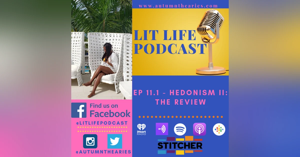 EP 11.1 - Hedonism II: The Review