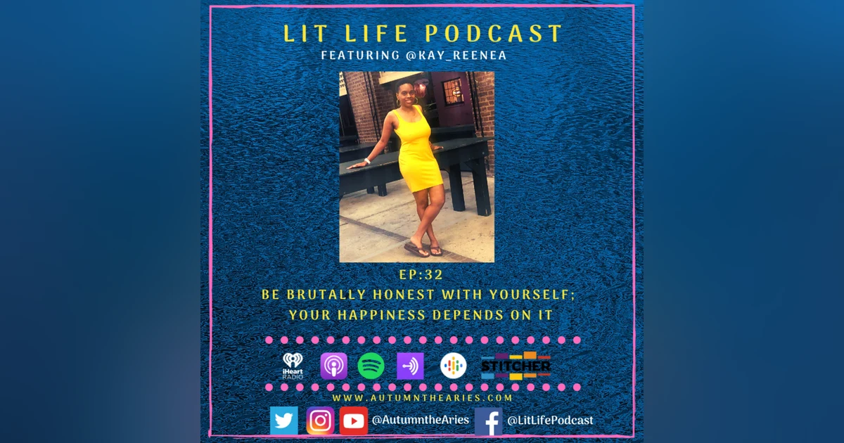 EP 32: Be Brutally Honest With Yourself; Your Happiness Depends On It