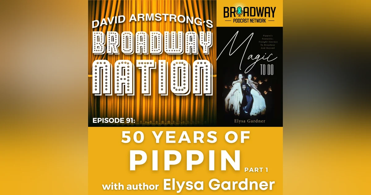 Episode 91: 50 Years of PIPPIN, part 1