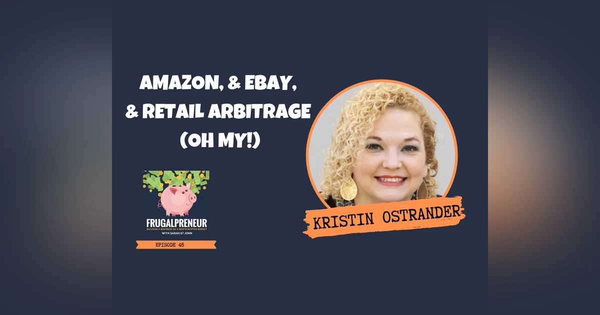 Amazon, and eBay, and Retail Arbitrage (oh my!) with Kristin Ostrander