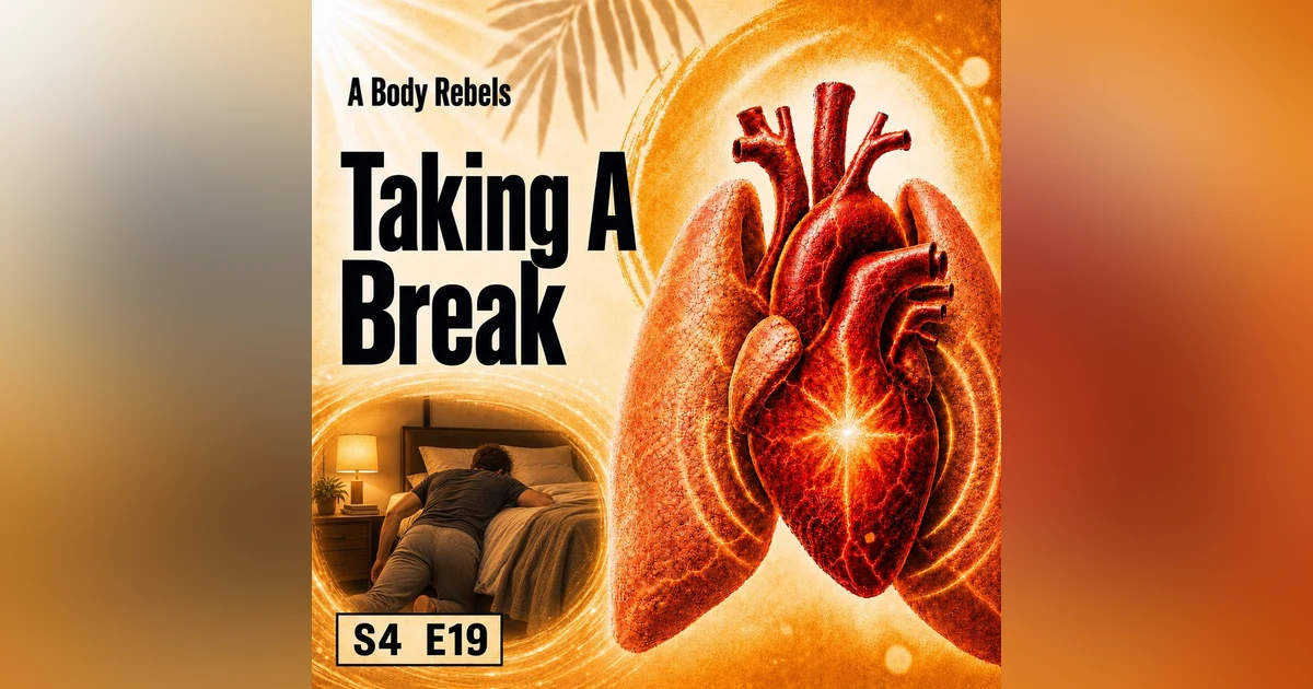Taking a Chronic Illness Break | A Body Rebels: A Chronic Illness Podcast
