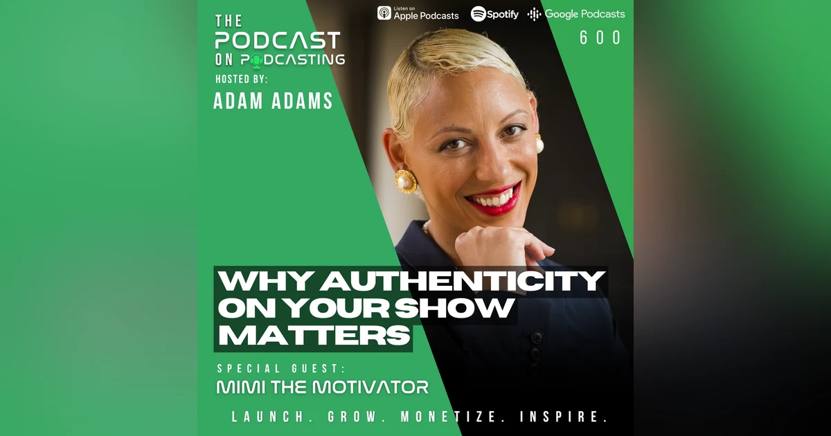Why Authenticity On Your Show Matters -  Mimi The Motivator [EP600]