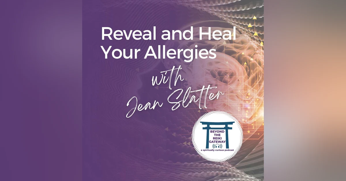 S4 Ep10 - Reveal and Heal Your Allergies with Jean Slatter