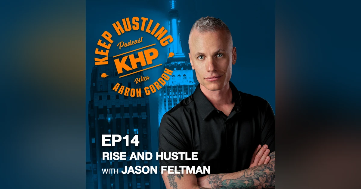 Rise and Hustle with Jason Feltman