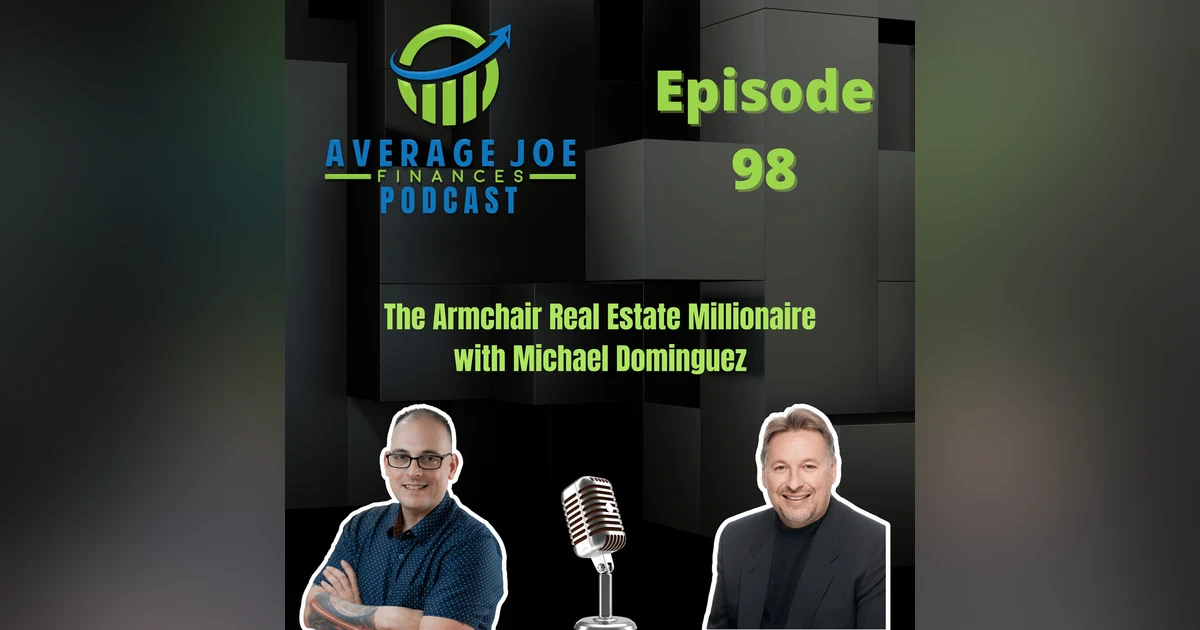 98. The Armchair Millionaire with Michael Dominguez