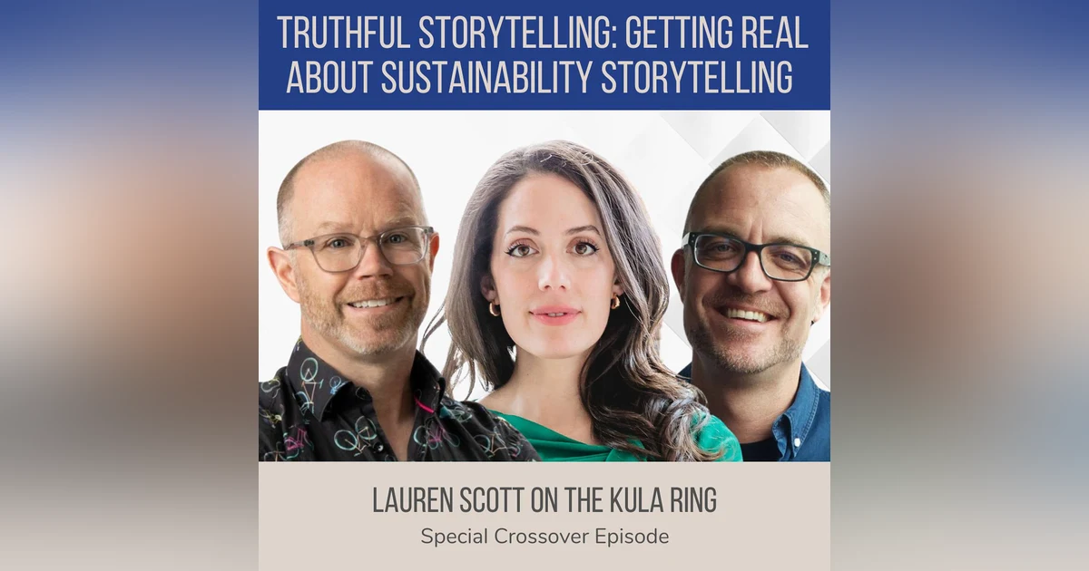 Truthful Storytelling: Getting Real About Sustainability Storytelling ft. Lauren Scott (The Resilience Report)