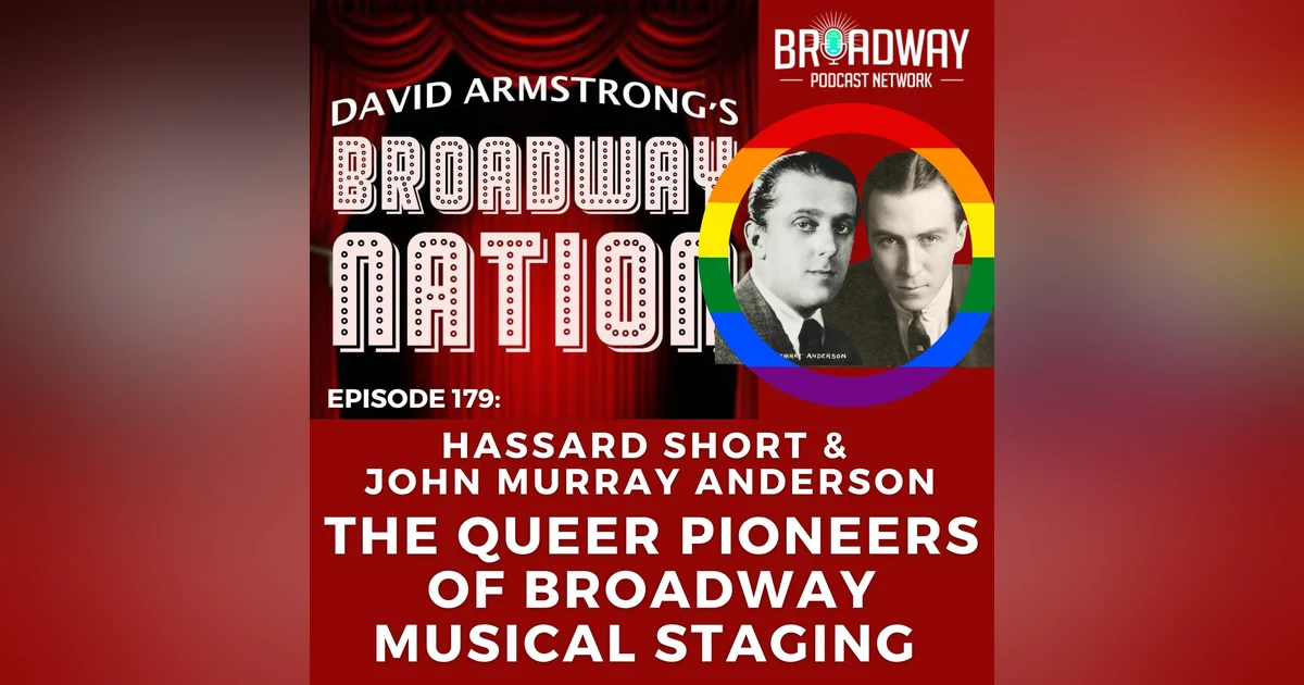 Episode 179: THE QUEER PIONEERS OF BROADWAY MUSICAL STAGING