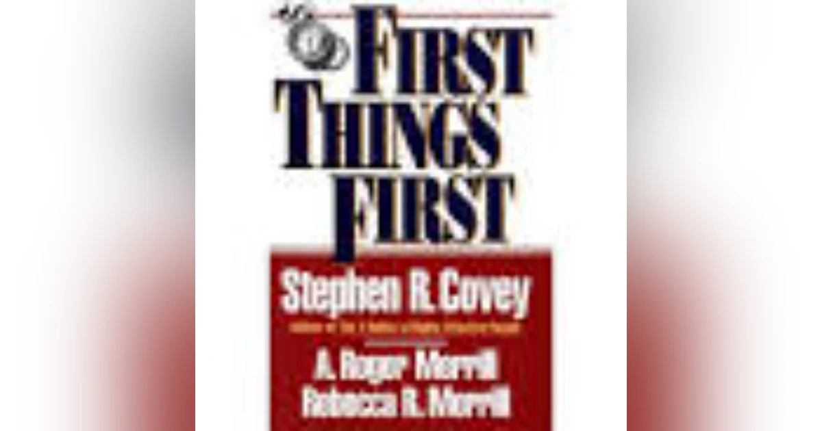 Prioritizing Effectively: Insights from 'First Things First' by A. Roger Merrill