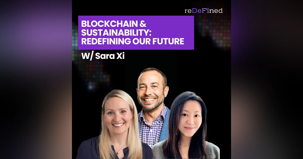 E5: Blockchain and Sustainability: Redefining Our Future w/ Sara Xi