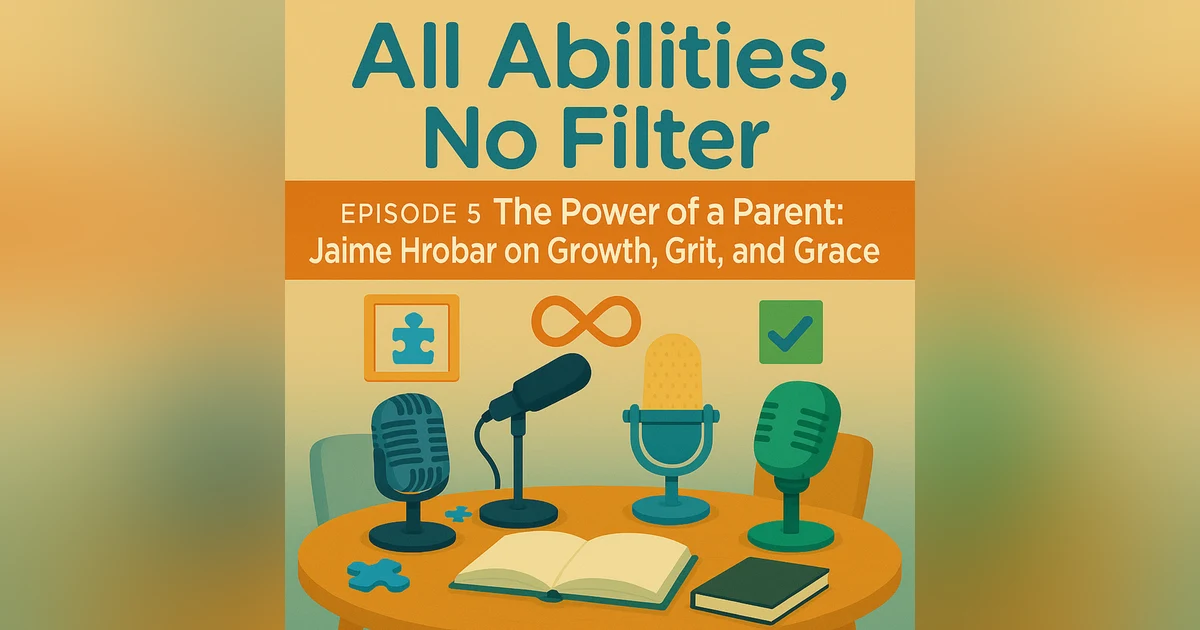 The Power of a Parent : Jaime Hrobar on Growth, Grit, and Grace Pt. 1/2