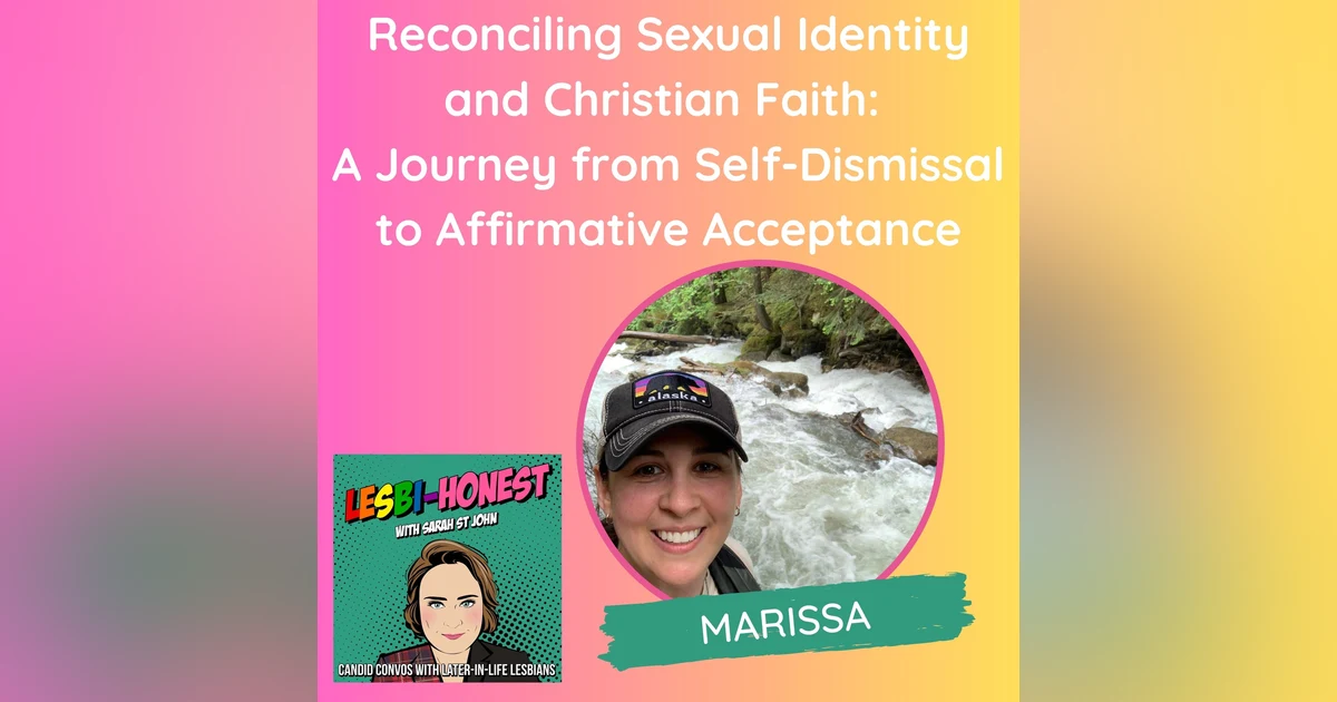 Reconciling Sexual Identity and Christian Faith: A Journey from Self-Dismissal to Affirmative Acceptance (with Marisa)