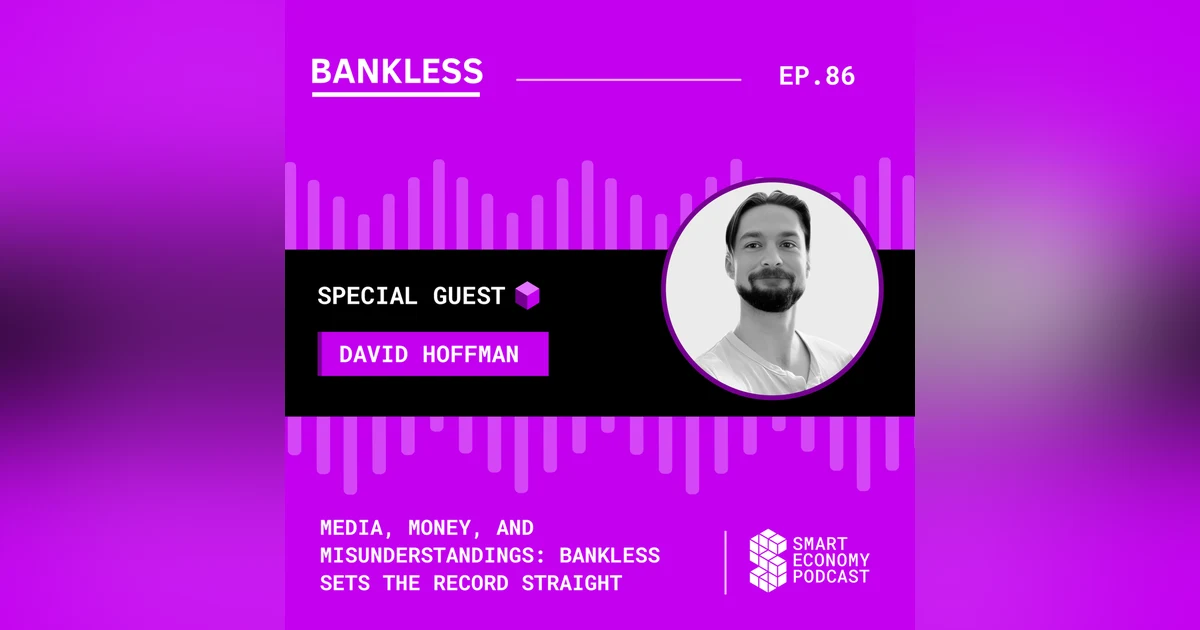Media, Money, and Misunderstandings: Bankless Sets the Record Straight with David Hoffman