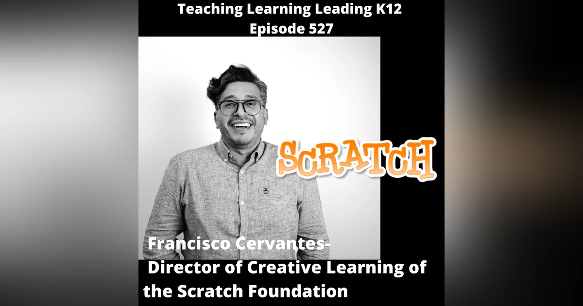 Francisco Cervantes: Director of Creative Learning of the Scratch Foundation -527