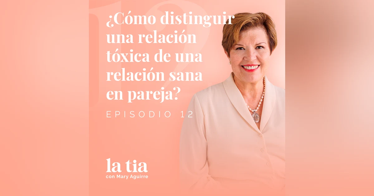 12.- ¿Cómo distinguir una relación tóxica de una relación sana en pareja? con Guillermina Fernández Pezzano
