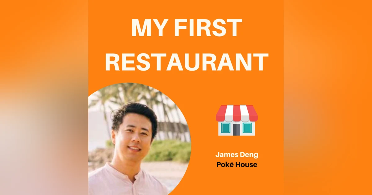 22: How Refining Operations Can Help You Grow | James Deng, Poké House