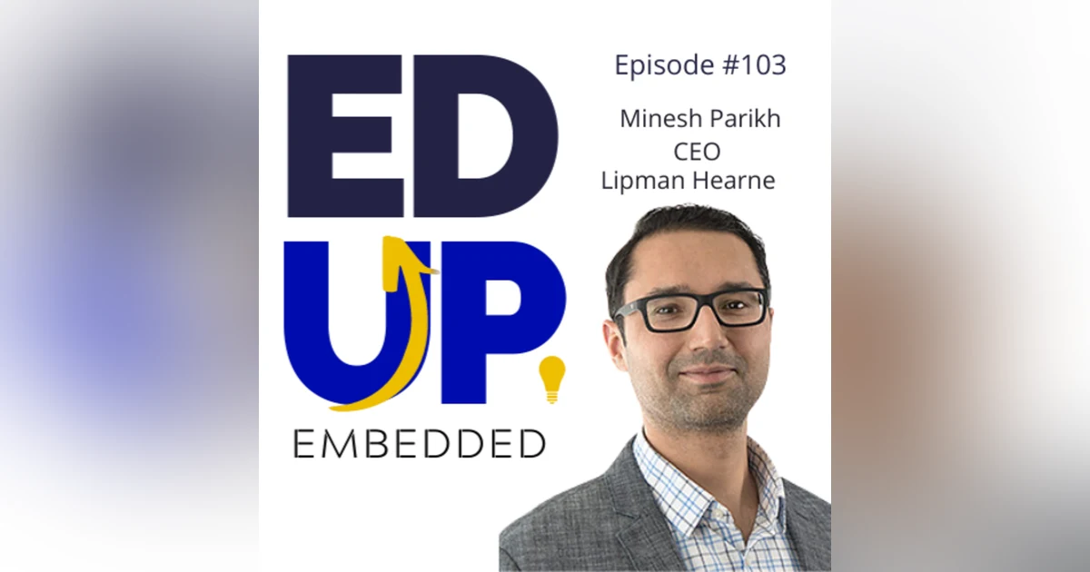 103: "Flat" is the new Black in Higher Education - with Minesh Parikh, CEO, Lipman Hearne