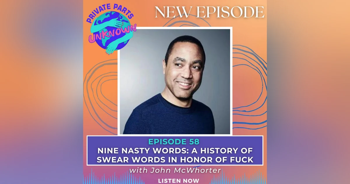 Nine Nasty Words: A History of Swear Words in Honor of Fuck with John McWhorter