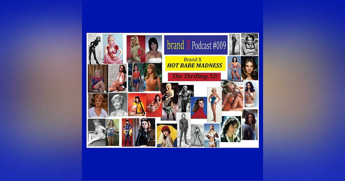 Hot Babe Madness & The Tax man | Brand X Podcast 009