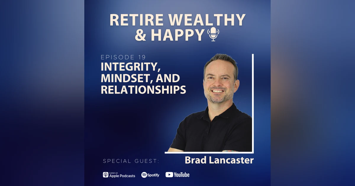 Ep19: Integrity, Mindset, and Relationships with Brad Lancaster