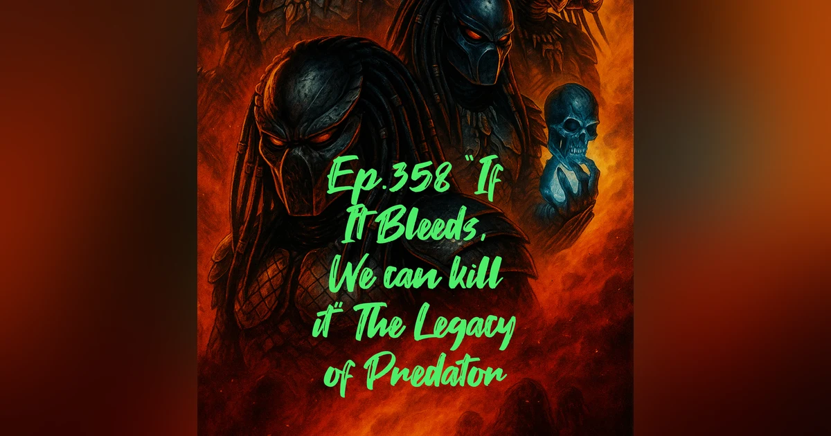 Jay Movie Talk Ep.358- "If It Bleeds, We Can Kill It": The Legacy of Predator