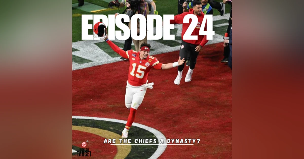 Episode 24: Are The Chiefs A Dynasty?