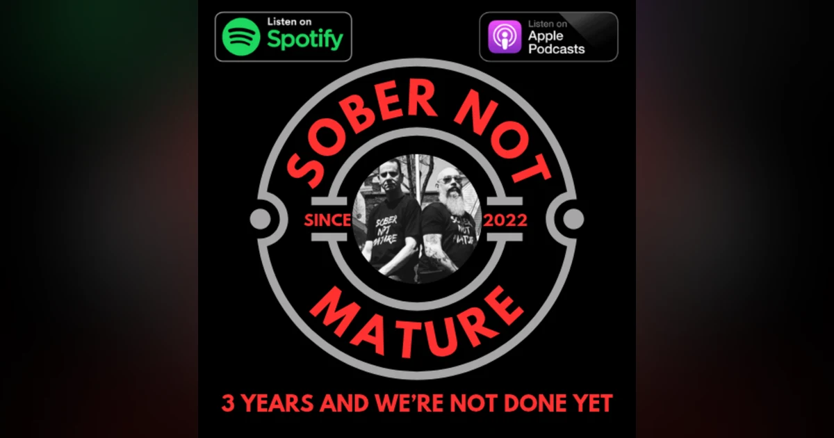 SoberNotMature - Episode 158 (Third Anniversary Spectacular - S.O.S.)