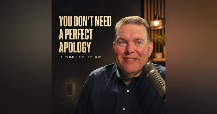 image for You Don't Need a Perfect Apology to Come Home to God