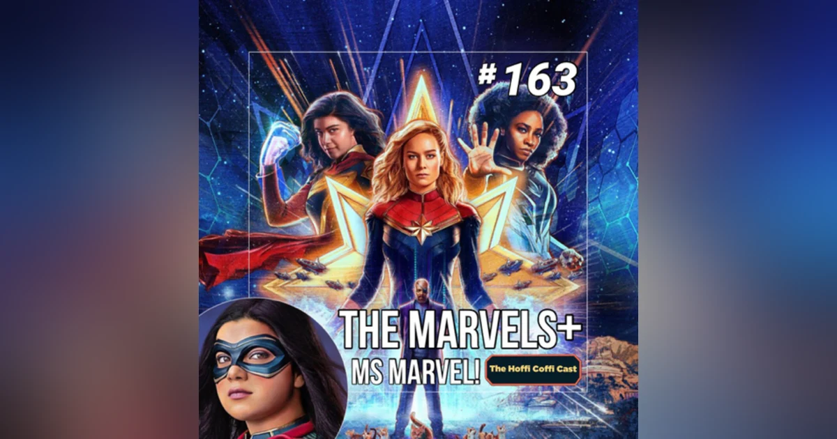 163 - Ms. Marvel / The Marvels