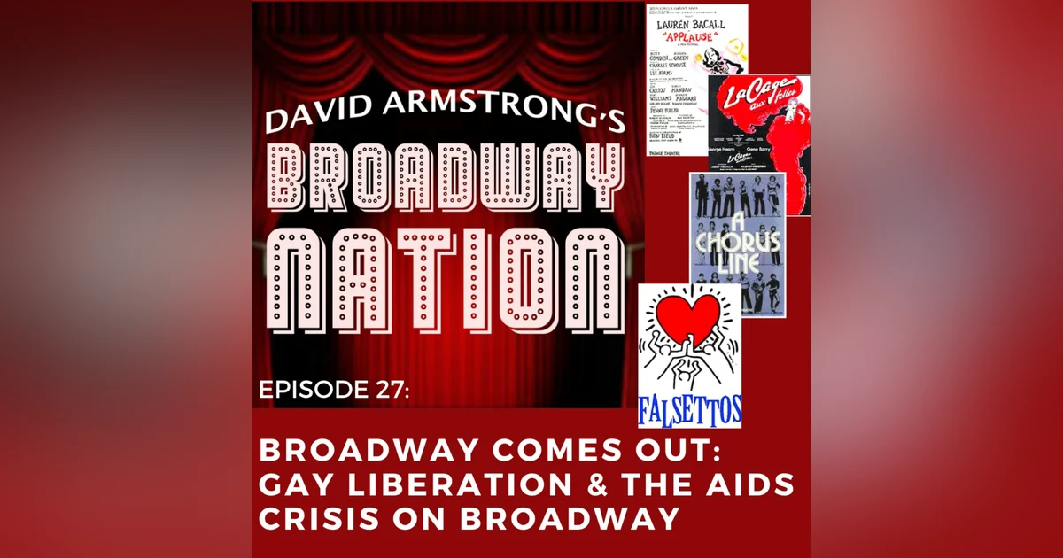 Episode 27: Broadway Comes Out: Gay Liberation & The AIDS Crisis On Broadway - The Modern Era, part 6