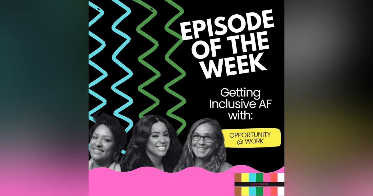 Getting Inclusive AF with Opportunity @ Work