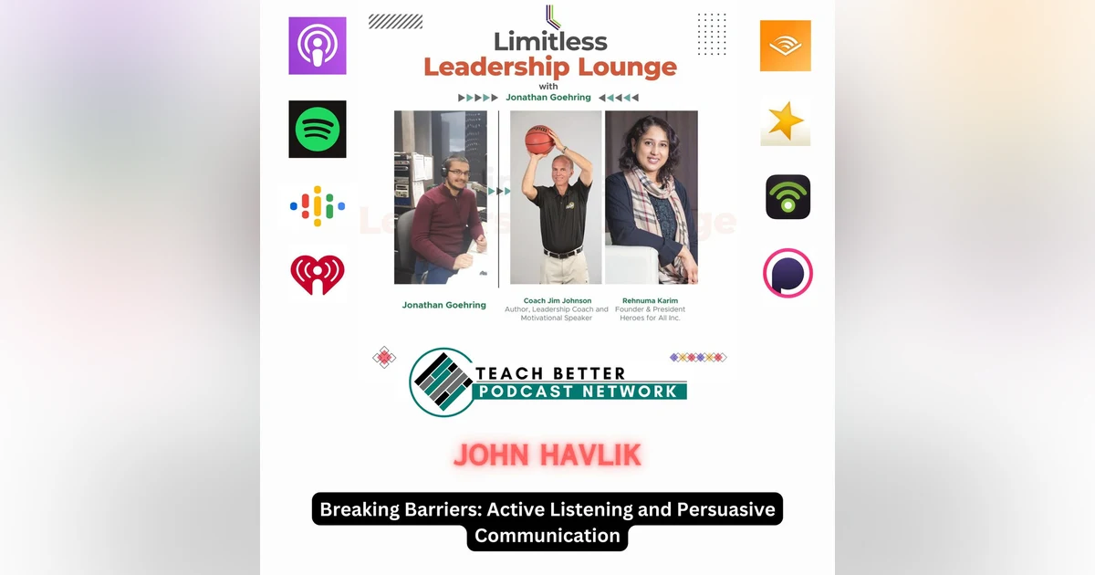 Breaking Barriers: Active Listening and Persuasive Communication with John Havlik