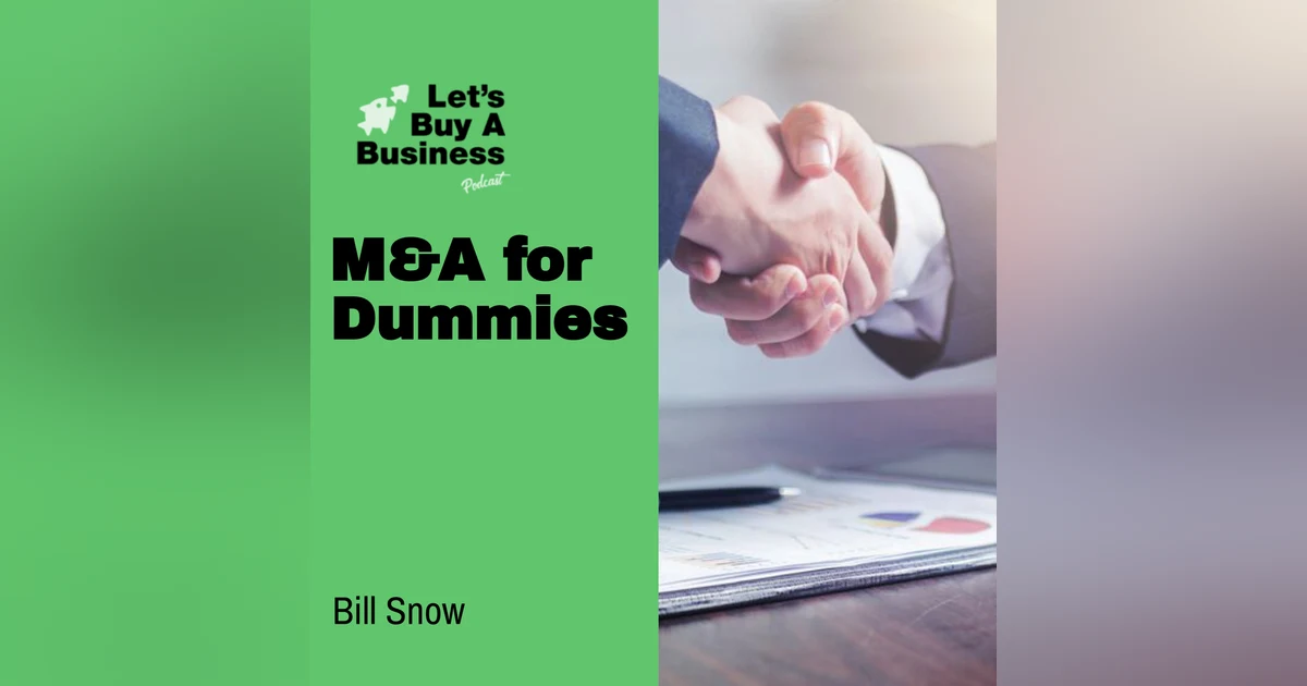 M&A for Dummies with Bill Snow