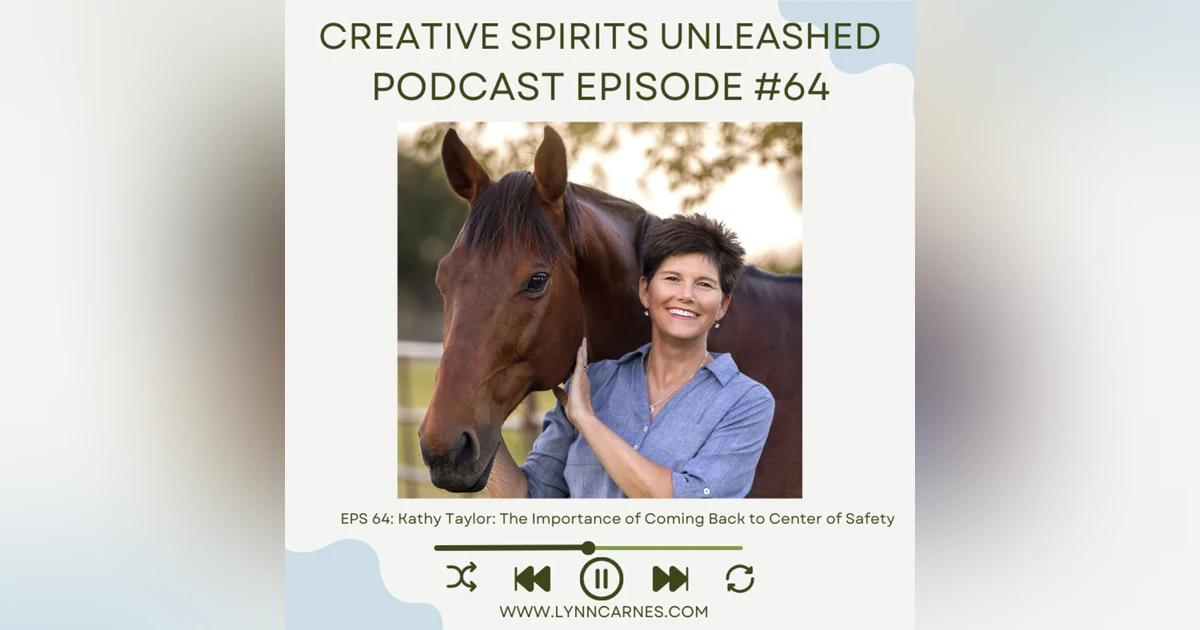 #64 Kathy Taylor: The Importance of Coming Back to Center of Safety