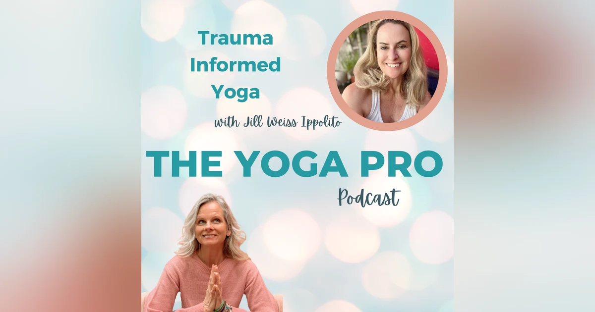 Trauma Informed Yoga with Jill Weiss Ippolito
