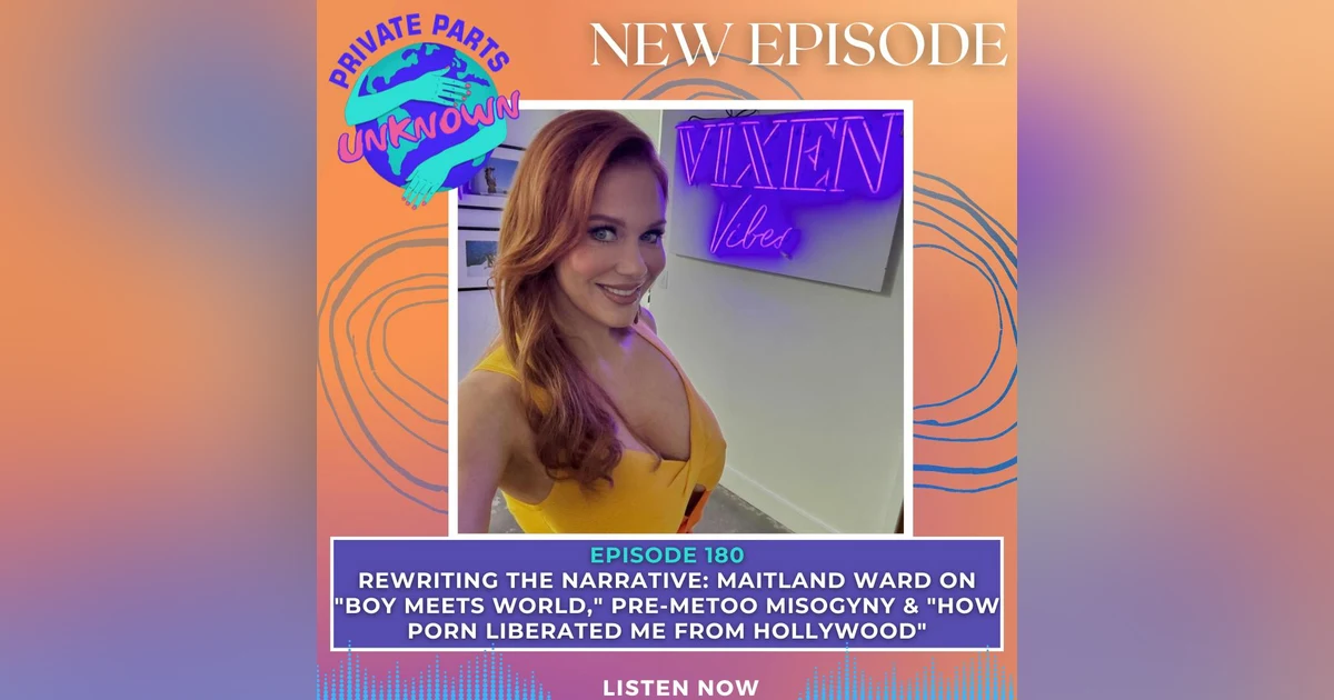 Rewriting the Narrative: Maitland Ward on "Boy Meets World," Pre-MeToo Misogyny & "How Porn Liberated Me from Hollywood"
