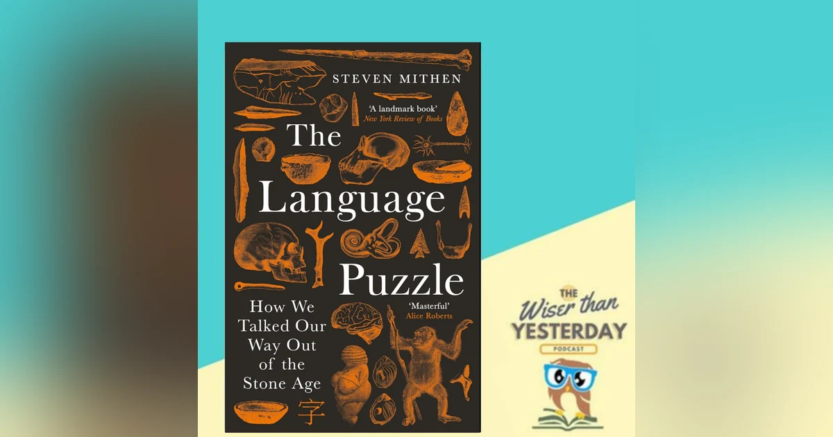 The Language Puzzle: How we talked our way out of the Stone Age - Steven Mithen