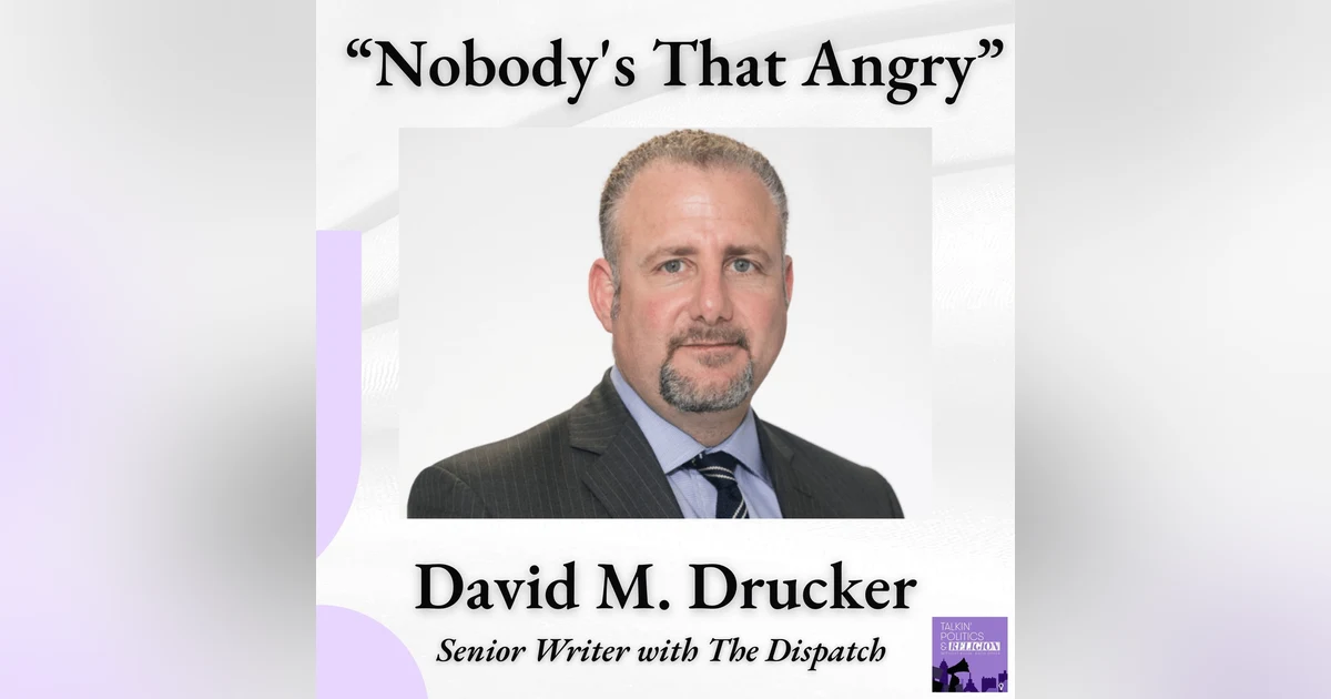 David M. Drucker of The Dispatch on the MAGA Coalition, the Media, and What Twitter Gets Wrong