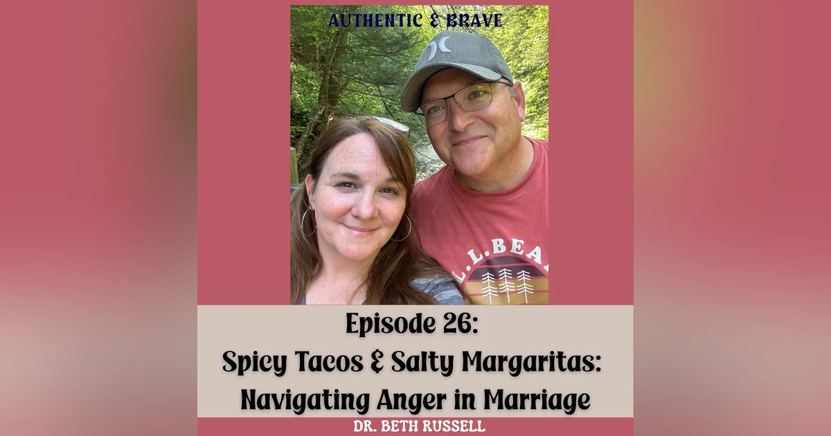 26: Spicy Tacos & Salty Margaritas: Navigating Anger in Marriage