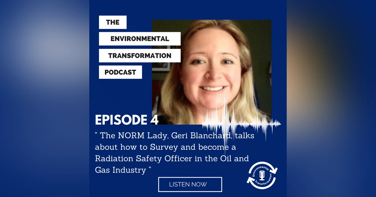 The NORM Lady, Geri Blanchard, talks about how to Survey and become a RSO in the Oil & Gas industry.