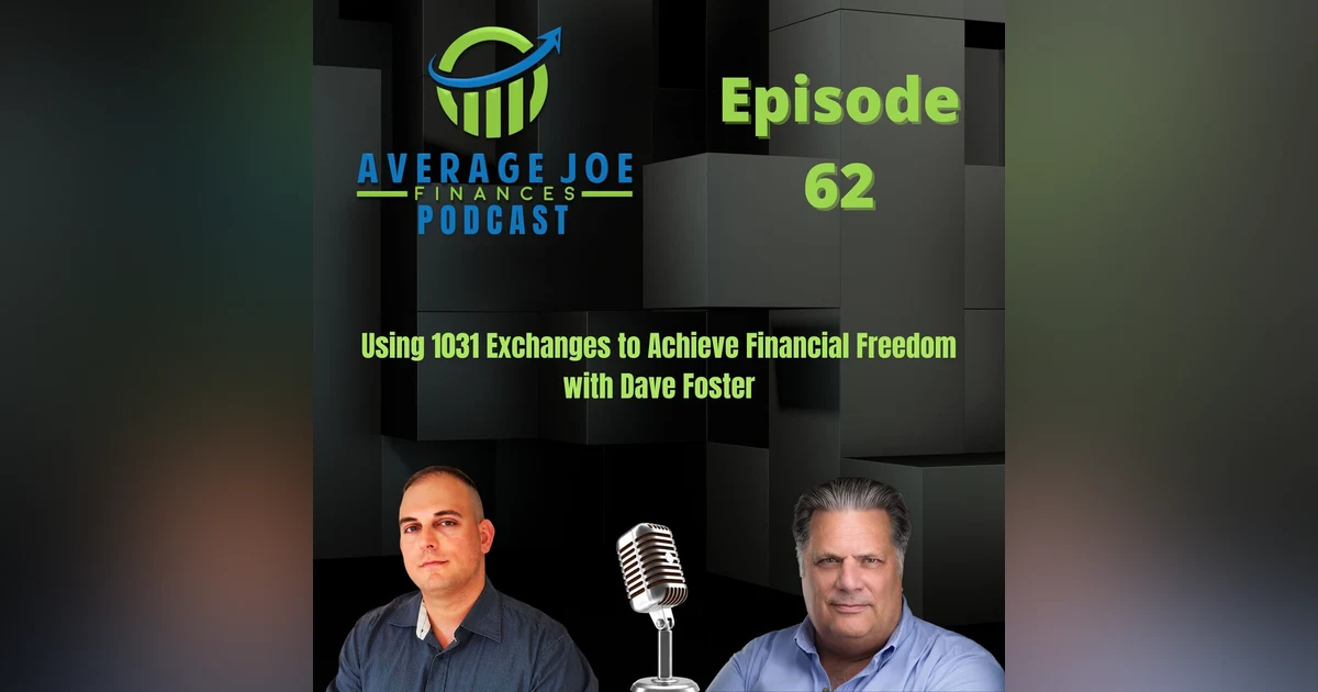 62. Using 1031 Exchanges to Achieve Financial Freedom with Dave Foster