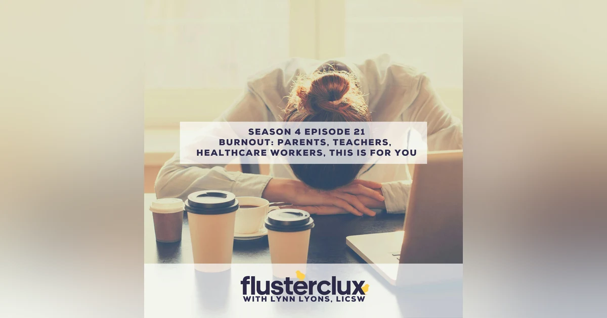Burnout: Parents, Teachers, Healthcare Workers, This Is For You