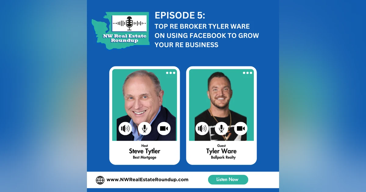 Episode 5: Top RE Broker Tyler Ware on using Facebook to grow your RE Business