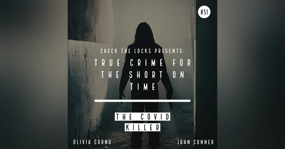 True Crime for the Short on Time: The Covid Killer
