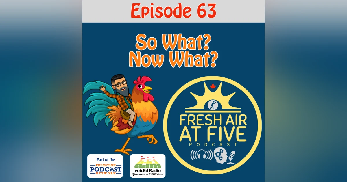 So what? Now What? - FAAF 63