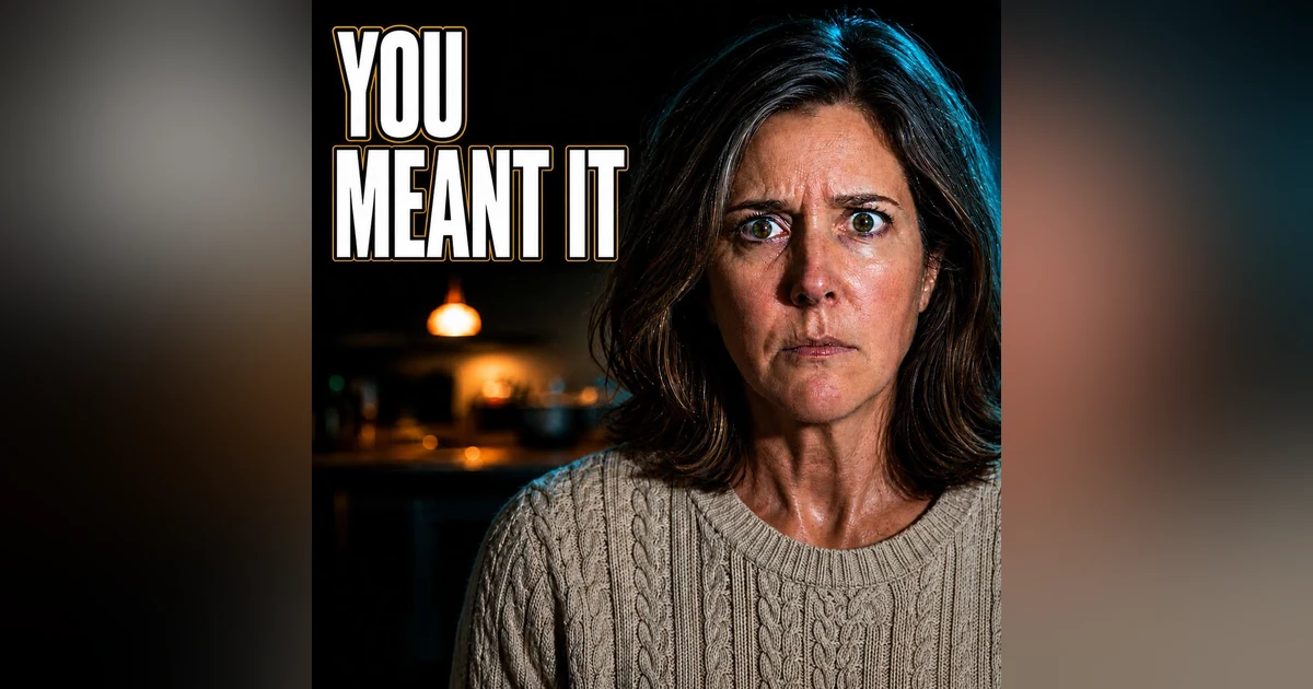 You Meant It!