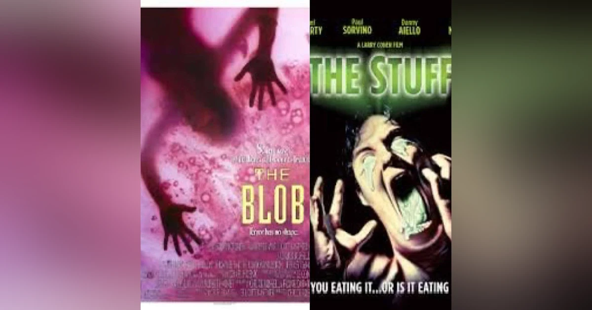 Episode 155: The Blob/The Stuff Double Feature!