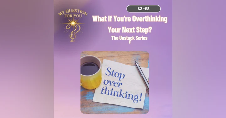 image for What If You’re Overthinking Your Next Step?