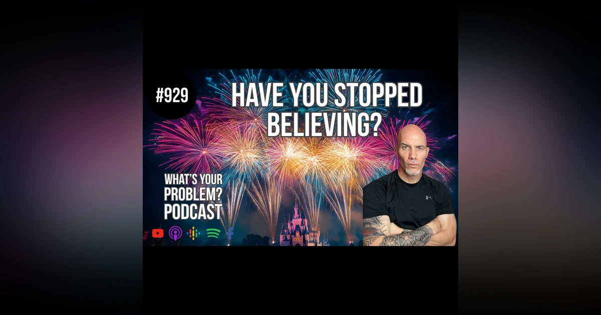 929. Are You Anchored In Beliefs & Stopped Believing?