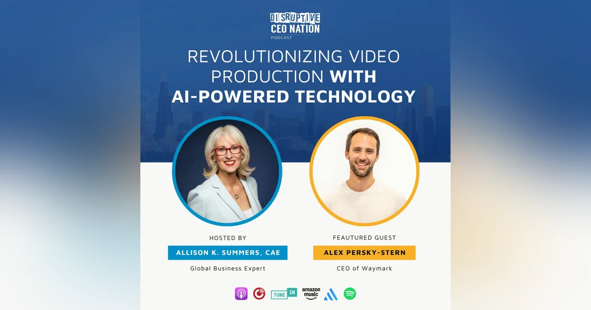 Episode 277: Revolutionizing Video Production with AI-Powered Technology with Alex Persky-Stern, CEO of Waymark; Detroit, MI, USA