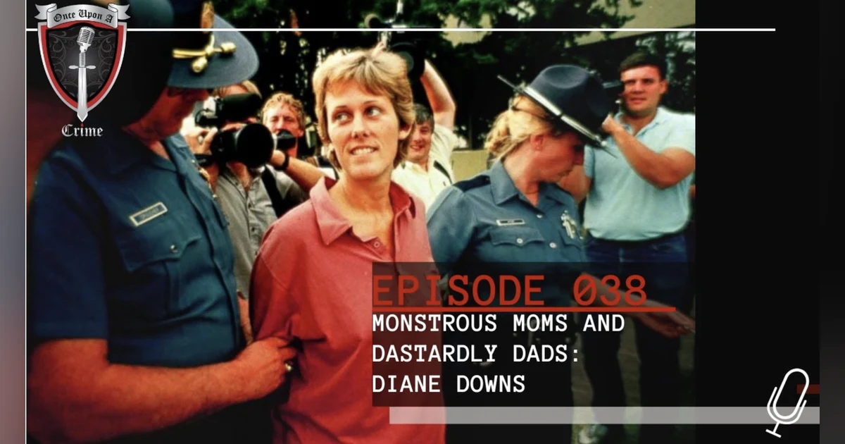 S1 Ep38: Monstrous Moms and Dastardly Dads: Diane Downs